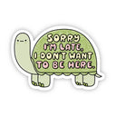 Big Moods Sticker - "Sorry I'm late, I don't want to be here" Turtle Sticker
