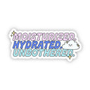 Big Moods Sticker - "Moisturized. Hydrated. Unbothered." Water Sticker