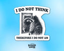Sticker Lodge - I Do Not Think Therefore I Do Not Am Vinyl Sticker
