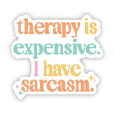 Big Moods - Therapy Is Expensive, I Have Sarcasm Text Sticker