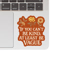 Juju and Moxie - Kindness Caring Compassion Snark High Quality Vinyl Sticker