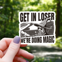 Mimic Gaming Co - Get in Loser We are Doing Magic Sticker - 3"