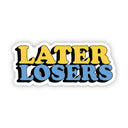 Big Moods - Later losers sarcasm sticker