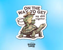 Sticker Lodge - On The Way To Get My Shit Together Vinyl Sticker
