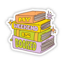 Big Moods - "My weekend is booked" Book Sticker