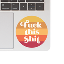 Juju and Moxie - Fuck this Shit Swear Funny High Quality Vinyl Sticker