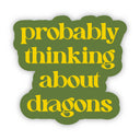 Big Moods - "Probably thinking about dragons" Text Sticker