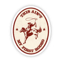 Big Moods - LM - This Ain't My First Rodeo Sticker
