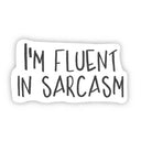 Big Moods Sticker - I'm Fluent in Sarcasm