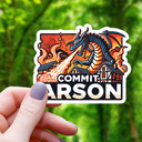 Mimic Gaming Co - Commit Arson Firebreathing Dragon Sticker - 3"