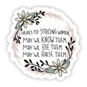 Big Moods - Here's to Strong Women. May We Know Them Sticker