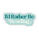 Big Moods - I'd Rather Be Reading Bookish Text Sticker