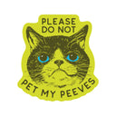 Juju and Moxie - Pet My Peeves Funny Grumpy Cat High Quality Vinyl Sticker